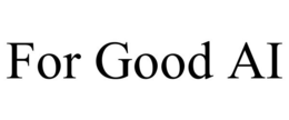 FOR GOOD AI