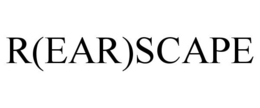 R(EAR)SCAPE