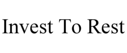 INVEST TO REST