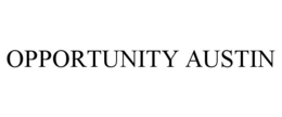 OPPORTUNITY AUSTIN