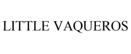 LITTLE VAQUEROS