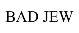 BAD JEW