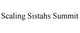 SCALING SISTAHS SUMMIT