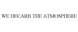 WE DECARB THE ATMOSPHERE