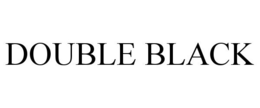 DOUBLE BLACK