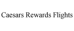 CAESARS REWARDS FLIGHTS