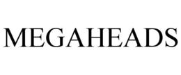 MEGAHEADS