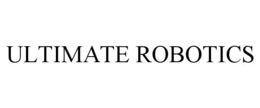 ULTIMATE ROBOTICS