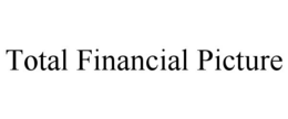 TOTAL FINANCIAL PICTURE