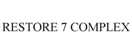 RESTORE 7 COMPLEX