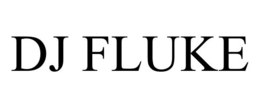 DJ FLUKE