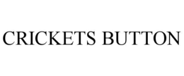 CRICKETS BUTTON