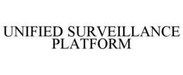 UNIFIED SURVEILLANCE PLATFORM