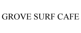 GROVE SURF CAFE