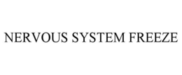 NERVOUS SYSTEM FREEZE
