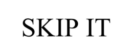 SKIP IT