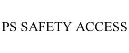 PS SAFETY ACCESS