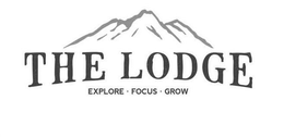 THE LODGE EXPLORE • FOCUS • GROW