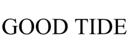 GOOD TIDE