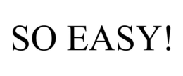 SO EASY!