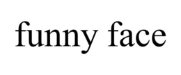 FUNNY FACE