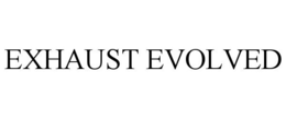 EXHAUST EVOLVED