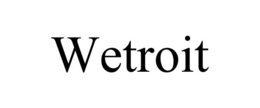WETROIT
