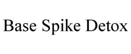 BASE SPIKE DETOX