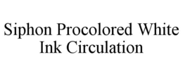 SIPHON PROCOLORED WHITE INK CIRCULATION