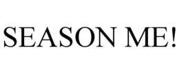 SEASON ME!