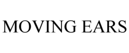 MOVING EARS