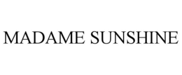MADAME SUNSHINE