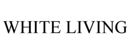 WHITE LIVING
