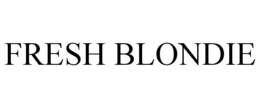 FRESH BLONDIE