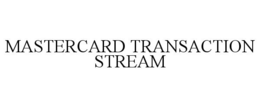 MASTERCARD TRANSACTION STREAM