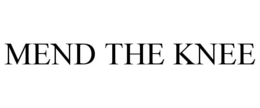 MEND THE KNEE