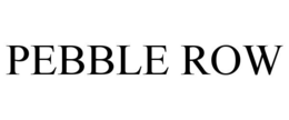 PEBBLE ROW