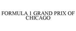 FORMULA 1 GRAND PRIX OF CHICAGO