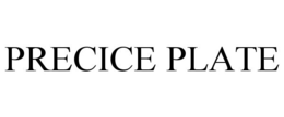 PRECICE PLATE