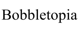 BOBBLETOPIA