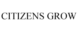 CITIZENS GROW