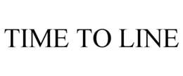 TIME TO LINE