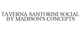 TAVERNA SANTORINI SOCIAL BY MADISON'S CONCEPTS