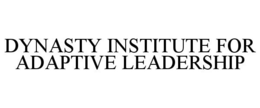 DYNASTY INSTITUTE FOR ADAPTIVE LEADERSHIP