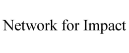 NETWORK FOR IMPACT