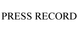 PRESS RECORD
