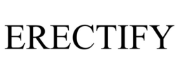 ERECTIFY