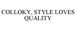 COLLOKY, STYLE LOVES QUALITY