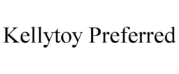 KELLYTOY PREFERRED