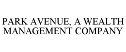 PARK AVENUE, A WEALTH MANAGEMENT COMPANY